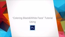 Coloring Black&White Face - Photoshop Tutorial | تلوين الوجه بالفوتوشوب