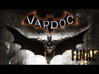 Batman Arkham Knight ( Parte 29 ) @Vardoc Final