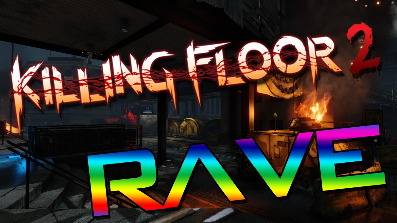 'KILLING FLOOR 2' RAVE (FUNNY GLITCH)