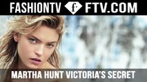 Martha Hunt journey to becoming a Victoria’s Secret Angel | FTV.com