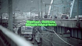 Stupid Love -  Choshinsung (Marooche Remix)