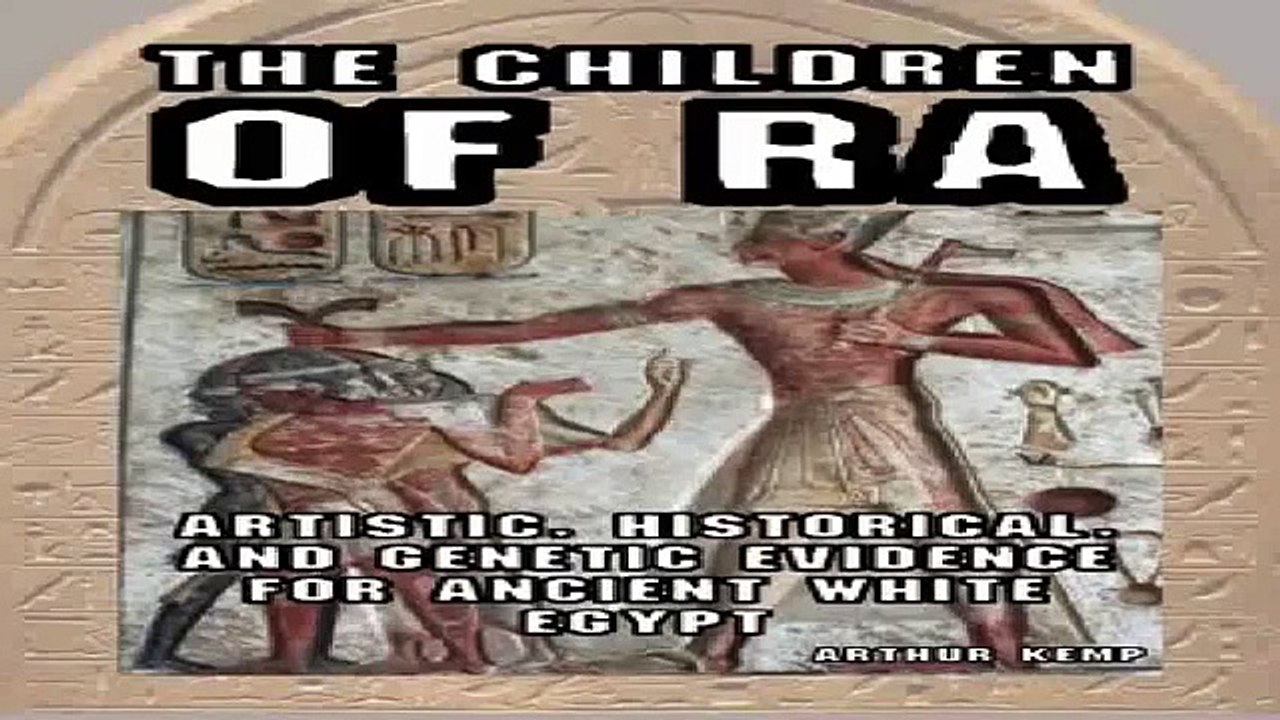 The Children of Ra Artistic Historical and Genetic Evidence for Ancient White Egypt