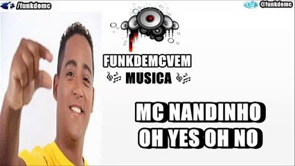MC NANDINHO OH YES OH NO