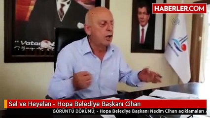 Sel ve Heyelan - Hopa Belediye Başkanı Cihan