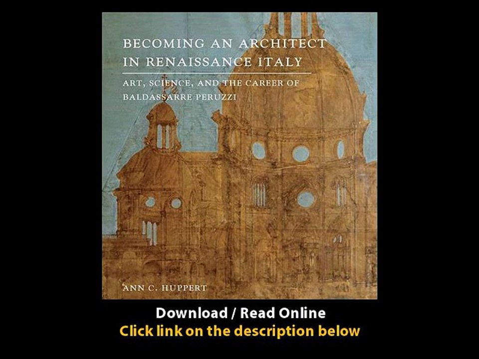 Download PDF Becoming an Architect in Renaissance Italy Art Science and the Career of Baldassarre Peruzzi