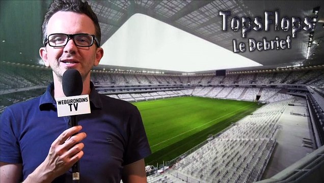Tops Flops Girondins de Bordeaux - FC Nantes