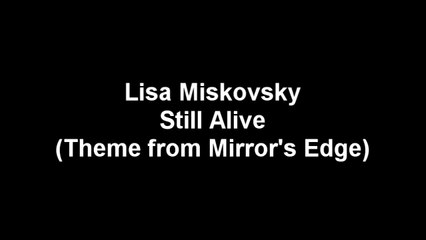 Lisa Miskovsky - Still Alive (Mirror's Edge Theme) w/ Lyrics