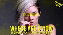 Jack Ü Feat. Justin Bieber - Where Are Ü Now (Punk Goes Pop Style Cover) 