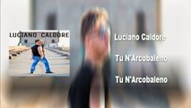 Luciano Caldore - Tu n'Arcobaleno