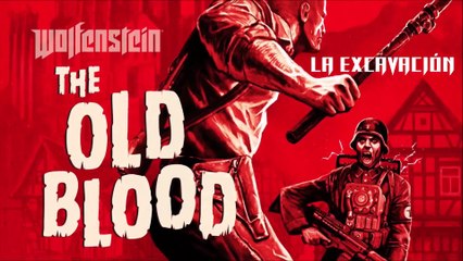 Wolfenstein Old Blood - La excavación