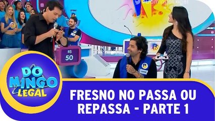 Fresno no Passa Ou Repassa - Parte 1