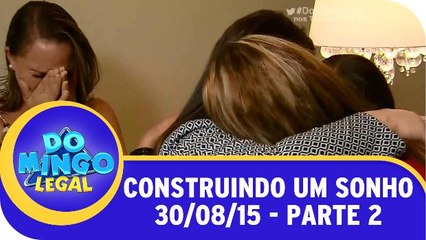 Construindo Um Sonho - 30/08/15 - Parte 2