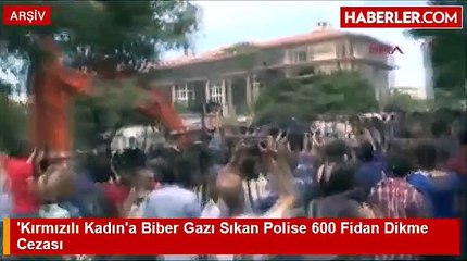 kirmizili kadin a biber gazi sikan polise 600