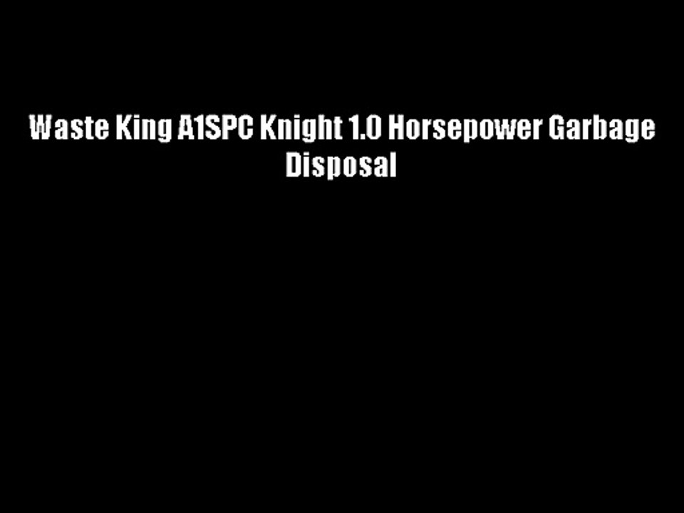 Waste King A1SPC Knight 1.0 Horsepower Garbage Disposal