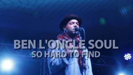 Ben L’Oncle Soul ● So Hard To Find ● Fêtes de Genève