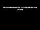 Carpet Pro Commercial CPU 2 Upright Vacuum Cleaner