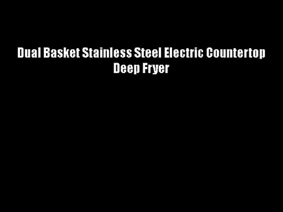 Dual Basket Stainless Steel Electric Countertop Deep Fryer