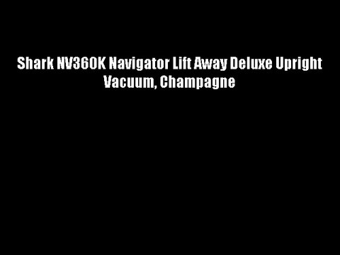 Shark NV360K Navigator Lift Away Deluxe Upright Vacuum Champagne