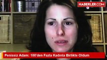 Penissiz Adam 100den Fazla Kadnla Birlikte Oldum