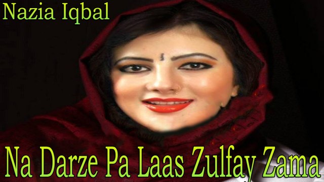 Nazia Iqbal - Na Darze Pa Laas Zulfay Zama