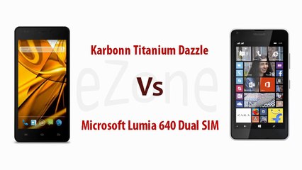 Comparison Of Karbonn Titanium Dazzle Vs Microsoft Lumia 640 Dual SIM