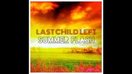 Last Child Left - Summer Flash