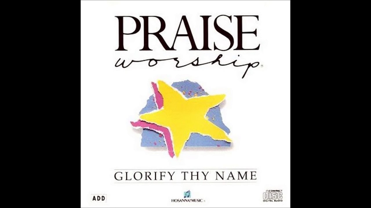 GLORIFY THY NAME - WORSHIP MUSIC