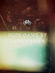 Dope-game-by-sniper-bro-s--(Created-with-@Mag