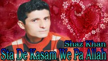 Shaz Khan Ft. Asma Lata - Sta De Kasam We Pa Allah