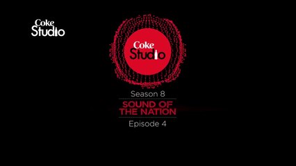 Coke Studio Season 8 Episode 4 Promo Release