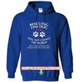 Rescuing One Dog Will Not Change The World... Tshirts & Hoodies