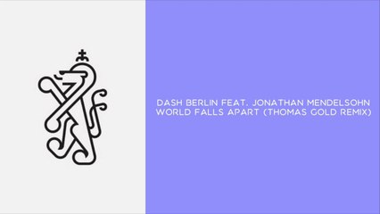 Dash Berlin feat. Jonathan Mendelsohn - World Falls Apart (Thomas Gold Remix)