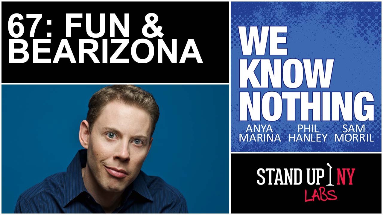 WE KNOW NOTHING - 67: Fun & Bearizona w/ Ryan Hamilton
