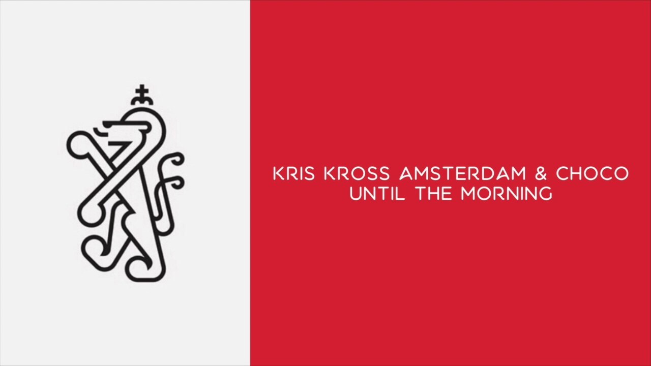 Kris Kross Amsterdam & CHOCO - Until The Morning