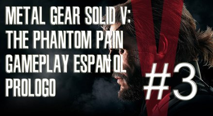 MGS V gameplay Prólogo Parte 2 Let's Play Español