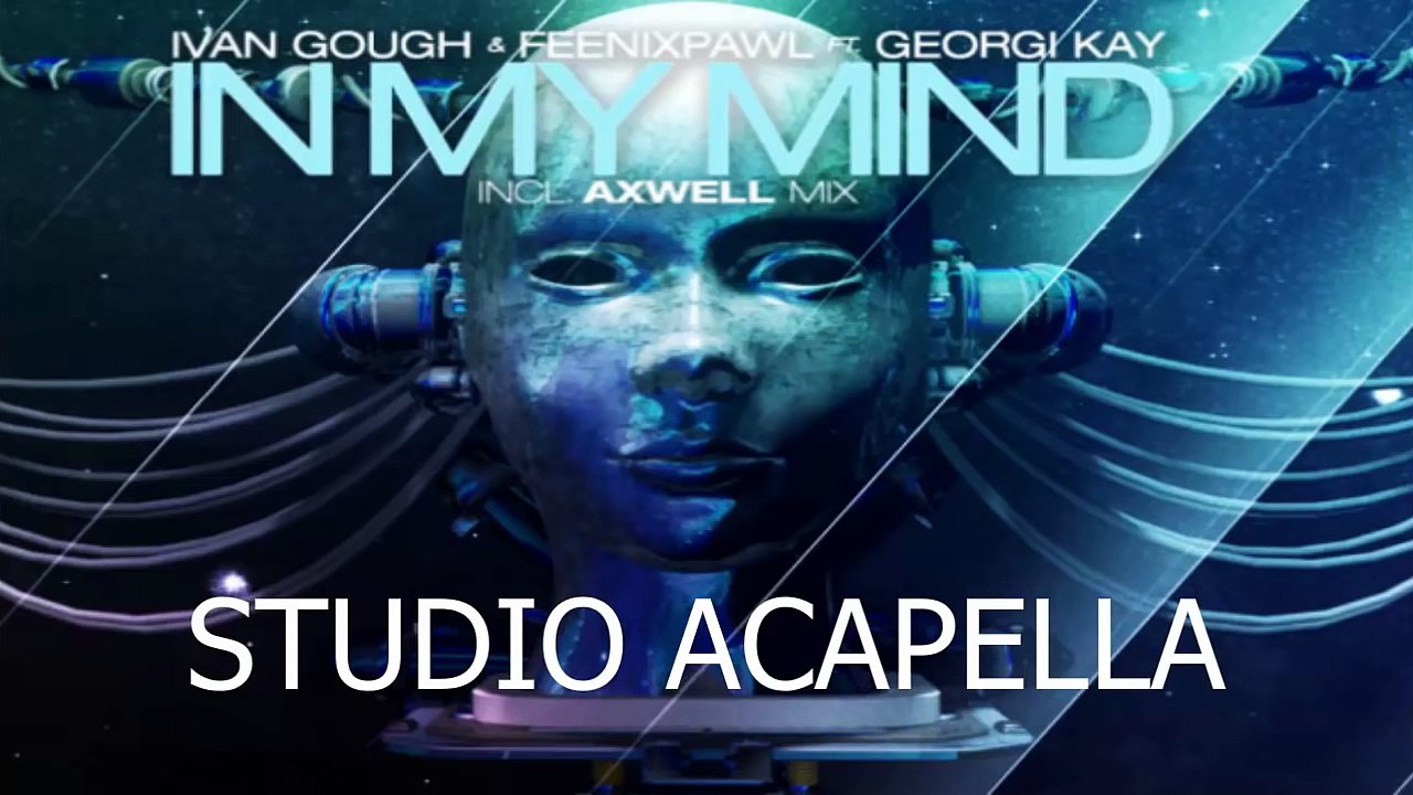 Ivan Gough & Feenixpawl feat. Georgi Kay - In My Mind (Studio Acapella)