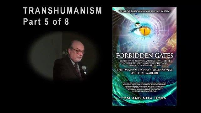 Tom Horn - Transhumanism - Science & Supernatural Conference - Part 5 of 8
