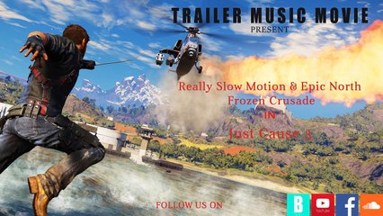 Just cause 3 - e3 2015 trailer music really slow motion & epic north - frozen crusade