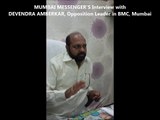 MUMBAI MESSENGER - Devendra Amberkar, opposition leader in the BMC, talking about a lot of issues!