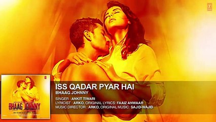 Iss Qadar Pyar Hai Full AUDIO Song - Ankit Tiwari - Bhaag Johnny - T-Series - Video Dailymotion