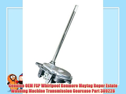 Genuine OEM FSP Whirlpool Kenmore Maytag Roper Estate Washing Machine Transmission Gearcase