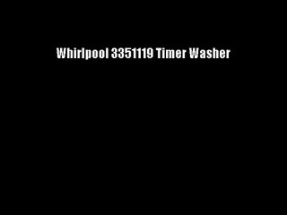Whirlpool 3351119 Timer Washer
