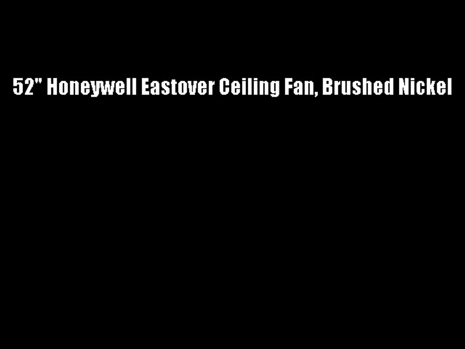 52 Honeywell Eastover Ceiling Fan Brushed Nickel