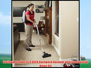 ProTeam ProVac FS 6 HEPA Backpack Vacuum with Commercial Home Kit