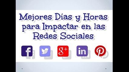 Mejores Días y Horas para Impactar en las Redes Sociales