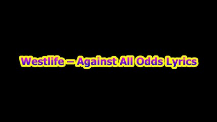 Westlife – Against All Odds Lyrics
