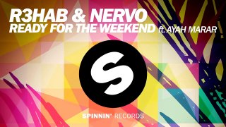 R3HAB & NERVO - Ready For The Weekend ft. Ayah Marar (Club Mix)
