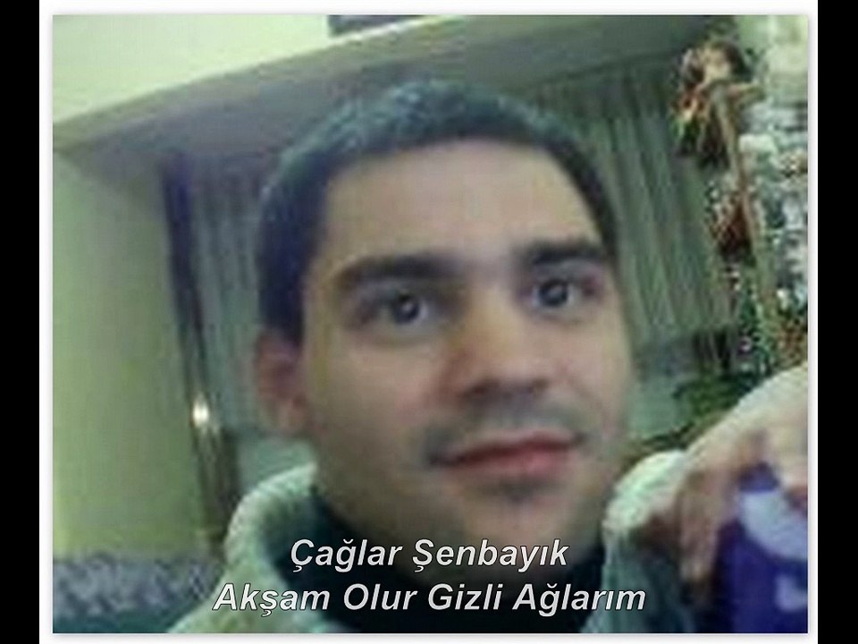 Çağlar Şenbayık Aksam Olur Gizli Gizli Aglarim
