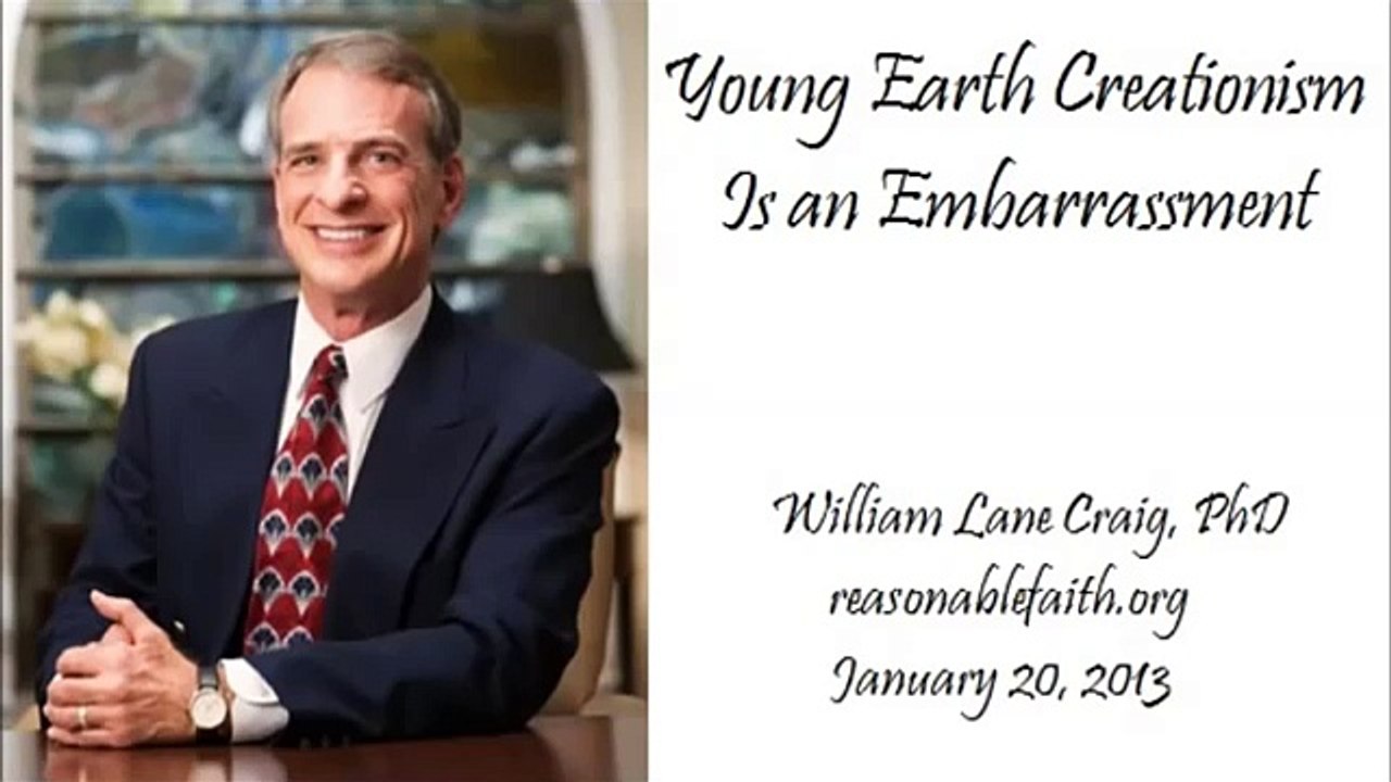 William Lane Craig: Young Earth Creationism is Embarrassing