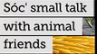 Sóc' small talk with animal friends  (Created with @Magisto